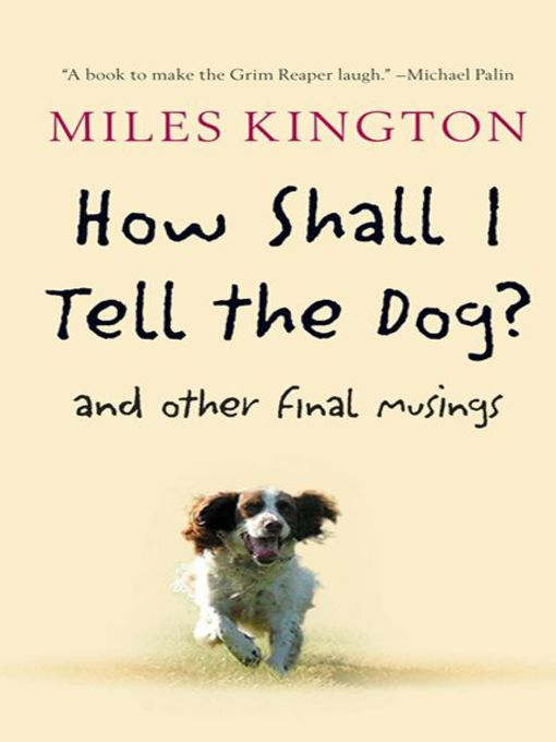 Title details for How Shall I Tell the Dog? by Miles Kington - Wait list